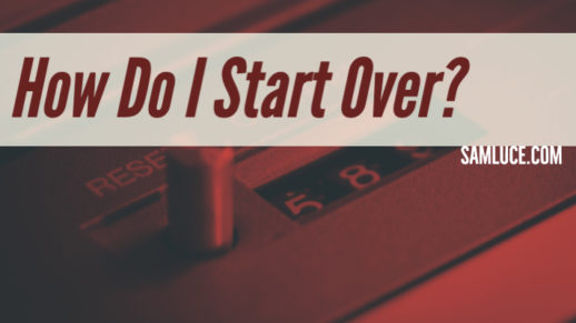 How do we start over - Sam Luce